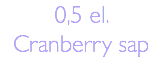 0,5 el. Cranberry sap